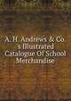 A. H. Andrews & Co.'s Illustrated Catalogue Of School Merchandise, 