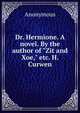 Dr. Hermione. A novel. By the author of "Zit and Xoe," etc. H. Curwen., Heinrich Kretschmayr 