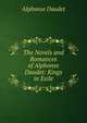 The Novels and Romances of Alphonse Daudet: Kings in Exile, Daudet Alphonse 