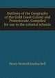 Outlines of the Geography of the Gold Coast Colony and Protectorate. Compiled for use in the colonial schools., Henry Hesketh Joudou Bell 