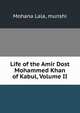 Life of the Amir Dost Mohammed Khan of Kabul, Volume II, Mohana Lala, munshi 