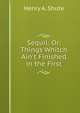 Sequil: Or: Things Whitch Ain't Finished in the First, Henry A. Shute 