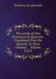 The works of Don Francisco de Quevedo. Translated from the Spanish. In three volumes. . Volume 3 of 3, Francisco de Quevedo 