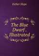 The Blue Dwarf . Illustrated., Esther Hope 