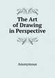 The Art of Drawing in Perspective, Heinrich Kretschmayr 