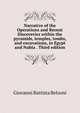 Narrative of the Operations and Recent Discoveries within the pyramids, temples, tombs, and excavations, in Egypt and Nubia . Third edition., Giovanni Battista Belzoni 