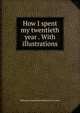 How I spent my twentieth year . With illustrations., Millicent Fanny Sutherland Leve Gower 
