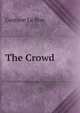 The Crowd, Gustave le Bon 