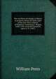 The excellent priviledge of liberty & property being the birth-right of the free-born subjects of England. Containing I. Magna carta, with a learned comment upon it. II. (1687), William Penn 