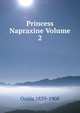 Princess Napraxine Volume 2, Ouida 1839-1908 