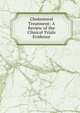 Cholesterol Treatment: A Review of the Clinical Trials Evidence, 