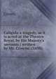Caligula a tragedy, as it is acted at the Theatre Royal, by His Majesty's servants / written by Mr. Crowne. (1698), Crown 