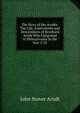 The Story of the Arndts: The Life, Antecedents and Descendants of Bernhard Arndt Who Emigrated to Pennsylvania in the Year 1731, John Stover Arndt 