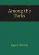 Among the Turks., Cyrus Hamlin 