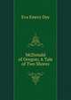 McDonald of Oregon; A Tale of Two Shores, Eva Emery Dye 