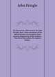 Six discourses, delivered by Sir John Pringle, Bart. when president of the Royal Society; on occasion of six annual assignments of Sir Godfrey . The life of the author. By Andrew Kippis, ., John Pringle 