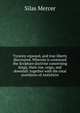 Tyranny exposed, and true liberty discovered. Wherein is contained the Scripture doctrine concerning kings; their rise, reign, and downfall: together with the total overthrow of Antichrist., Silas Mercer 