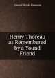 Henry Thoreau as Remembered by a Yound Friend, Emerson, Edward Waldo, 1844-1930 