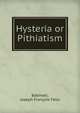 Hysteria or Pithiatism, Babinski, Joseph Francois Felix 