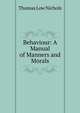 Behaviour: A Manual of Manners and Morals, Thomas Low Nichols 