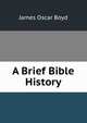 A Brief Bible History, James Oscar Boyd 