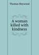 A woman killed with kindness., Heywood Thomas 