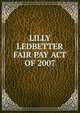 LILLY LEDBETTER FAIR PAY ACT OF 2007, 