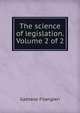 The science of legislation. Volume 2 of 2, Gaetano Filangieri 