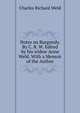 Notes on Burgundy. By C. R. W. Edited by his widow Anne Weld. With a Memoir of the Author., Charles Richard Weld 