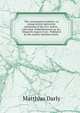 The ornamental architect, or young artists instructor, consisting of the five orders, . with their embelishments sic &c. Elegantly engrav'd on . Publish'd by the author Matthias Darly ., Matthias Darly 