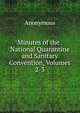 Minutes of the . National Quarantine and Sanitary Convention, Volumes 2-3, Heinrich Kretschmayr 