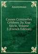 Causes Criminelles Celebres Du Xixe Siecle, Volume 2 (French Edition), Heinrich Kretschmayr 
