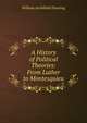 A History of Political Theories: From Luther to Montesquieu, William Archibald Dunning 