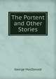 The Portent and Other Stories, MacDonald George 