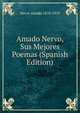 Amado Nervo, Sus Mejores Poemas (Spanish Edition), Nervo Amado 1870-1919 