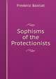 Sophisms of the Protectionists, FREDERIC BASTIAT 