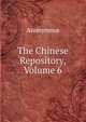 The Chinese Repository, Volume 6, Heinrich Kretschmayr 