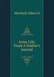 Army Life; From A Soldier's Journal, Marshall Albert O 
