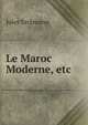 Le Maroc Moderne, etc., Jules Erckmann 