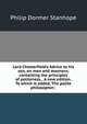 Lord Chesterfield's Advice to his son, on men and manners; containing the principles of politeness, . A new edition. To which is added, The polite philosopher; ., Philip Dormer Stanhope 