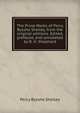 The Prose Works of Percy Bysshe Shelley, from the original editions. Edited, prefaced, and annotated by R. H. Shepherd., Shelley Percy Bysshe 
