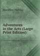 Adventures in the Arts (Large Print Edition), Marsden Hartley 