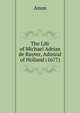 The Life of Michael Adrian de Ruyter, Admiral of Holland (1677), Anon 
