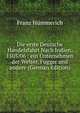 Die erste Deutsche Handelsfahrt Nach Indien, 1505/06 : ein Unternehmen der Welser, Fugger und andere (German Edition), Franz Hummerich 