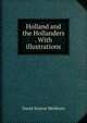 Holland and the Hollanders . With illustrations., David Storrar Meldrum 