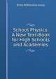 School Physics: A New Text-Book for High Schools and Academies, Elroy McKendree Avery 