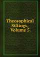 Theosophical Siftings, Volume 5, 
