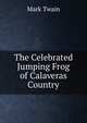The Celebrated Jumping Frog of Calaveras Country, Twain, Mark, 1835-1910 