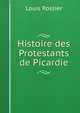 Histoire des Protestants de Picardie, Louis Rossier 