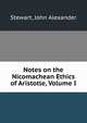 Notes on the Nicomachean Ethics of Aristotle, Volume I, Stewart, John Alexander 